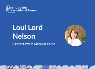 Headshot of Loui Lord Nelson with text "The 2021 UDL-IRN International Summit On Demand. Loui Lord Nelson, A Pocket Watch Made Me Pause."