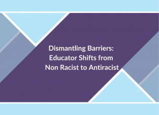 Title text: Dismantling Barriers: Educator Shifts from Non Racist to Antiracist