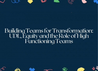 Text: "Building Teams for Transformation: UDL, Equity and the Role of High Functioning Teams"