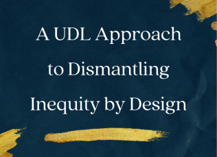 Graphic shows text "A UDL Approach to Dismantling Inequity by Design"