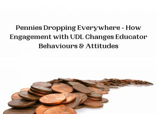 Coins arranged in a line next to the text "Pennies Dropping Everywhere - How Engagement with UDL Changes Educator Behaviors & Attitudes."