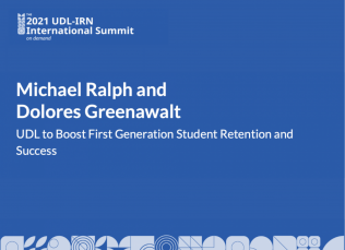 Session Title: UDL to Boost First Generation Student Retention and Success, Michael Ralph and Dolores Greenawalt