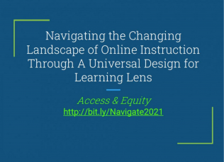 Navigating the Changing Landscape of Online learning Through a Universal Design for Learning Lens: Access & Equity