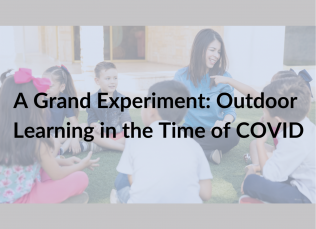 A teacher sits outside with students with overlapping text: A Grand Experiment: Outdoor Learning in the Time of COVID