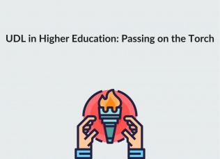 A graphic of hands holding a torch sits next to title text: UDL in Higher Education: Passing on the Torch