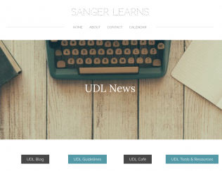 This is a picture of the UDLnews web section of www.sangerlearns.com. It has a picture of a typewriter on a wooden desk and has 4 link buttons: UDL blog, UDL guidelines, UDL Cafe, and UDL tools & Resources. 